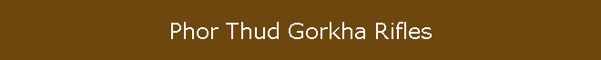 Phor Thud Gorkha Rifles