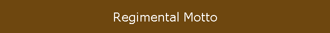 Regimental Motto